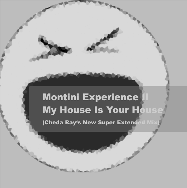 Montini Experience II - My House Is Your House (Cheda Ray's Super Extended Mix)